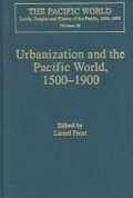 Urbanization and the Pacific world, 1500-1900 / edited by Lionel Frost.