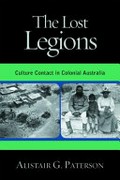 The lost legions : culture contact in colonial Australia / Alistair G. Paterson.