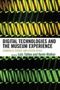 Digital technologies and the museum experience : handheld guides and other media / edited by Loic Tallon and Kevin Walker.