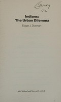 Indians: the urban dilemma [by] Edgar J. Dosman.