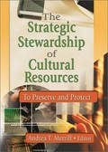 The strategic stewardship of cultural resources : to preserve and protect / Andrea T. Merrill, editor.