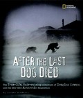 After the last dog died : the true-life, hair-raising adventure of Douglas Mawson and his 1911-1914 Antarctic Expedition / by Carmen Bredeson.