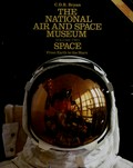 The National Air and Space Museum / text by C. D. B. Bryan ; art directed and designed by David Larkin ; photographed by Michael Freeman, Robert Golden, and Dennis Rolfe.