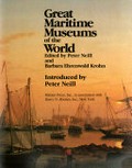 Great maritime museums of the world / edited by Peter Neill and Barbara Ehrenwald Krohn ; introduction by Peter Neill.