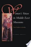 Women's voices in Middle East museums : case studies in Jordan / Carol Malt.