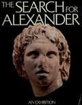 The Search for Alexander : an exhibition / National Gallery of Art, Washington, D.C. ... [et a.]. ; with contributions by Nicholas Yalouris ... [et al.].