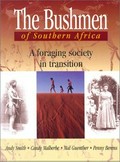The Bushmen of southern Africa : a foraging society in transition / Andy Smith, Candy Malherbe, Mat Guenther & Penny Berens.