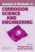 Analytical methods in corrosion science and engineering / edited by Philippe Marcus, Florian Mansfeld.