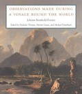 Observations made during a voyage round the world / Johann Reinhold Forster ; edited by Nicholas Thomas, Harriet Guest, and Michael Dettelbach ; with a linguistics appendix by Karl H. Rensch.