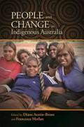 People and change in indigenous Australia / edited by Diane Austin-Broos and Francesca Merlan.