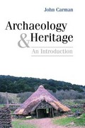 Archaeology and heritage : an introduction / John Carman.