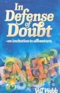 In defense of doubt : an invitation to adventure / [Val Webb].