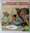 The magic brush / illustrated by Y. T. Mui ; adapted from the original folktales by Robert B. Goodman and Robert A. Spicer ; edited by Ruth Tabrah.