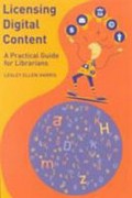 Licensing digital content : a practical guide for librarians / Lesley Ellen Harris.