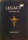 Legacy : the first fifty years / [by] Mark Lyons.