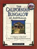 The Californian bungalow in Australia : origins, revival, source ideas for restoration / Graeme Butler.