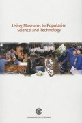 Using museums to popularise science and technology / edited by Sharyn Errington (editor), Susan M. Stocklmayer (assoc. editor), Brenton Honeyman (assoc. editor)