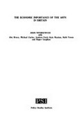 The economic importance of the arts in Britain / John Myerscough with Alec Bruce ... [et al.].