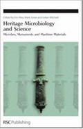 Heritage microbiology and science : microbes, monuments and maritime materials / edited by Eric May, Mark Jones and Julian Mitchell.