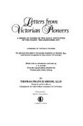 Letters from Victorian pioneers : a series of papers on the early occupation of the colony, the Aborigines, etc. addressed by Victorian pioneers to His Excellency Charles Joseph La Trobe, Esq., Lieutenant-Governor of the Colony of Victoria / edited with an introduction and notes by C.E. Sayers ; foreword by Helen Vellacott.