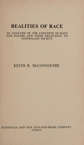 Realities of race : an analysis of the concepts of race and racism and their relevance to Australian society / Keith R. McConnochie.