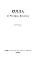 Kulila : on Aboriginal education / Max Hart.