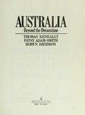 Australia : beyond the dreamtime / Thomas Keneally, Patsy Adam-Smith, Robyn Davidson.