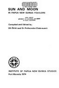 Sun and moon in Papua New Guinea folklore / compiled and edited by Ulli Beier and Prithvindra Chakravarti.