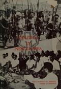 Politics in New Guinea : traditional and in the context of change, some anthropological perspectives / editors, Ronald M. Berndt, Peter Lawrence.
