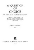 A question of choice : an Australian Aboriginal dilemma / Ronald M. Berndt, editor.