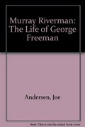 Murray riverman : the life of George Freeman / Joe Andersen.
