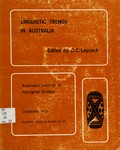 Linguistic trends in Australia : papers presented to the A.I.A.S. Linguistics Group May 1968 / edited by Donald Laycock ; contributors: Lynette F. Oates ... et al.]