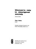 Woman's role in Aboriginal society / edited by Fay Gale.