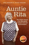 Auntie Rita : the classic memoir of an Aboriginal woman's love and determination / Rita Huggins & Jackie Huggins.