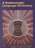 A Gumbaynggir language dictionary = Gumbayngirr bijaarr jandaygam / produced by the Muurrbay Aboriginal Language and Culture Cooperative.