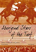 Aboriginal stars of the turf : jockeys of Australian racing history / John Maynard.