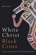 White Christ black cross : the emergence of a black church / Noel Loos.