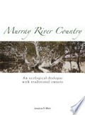 Murray River country : an ecological dialogue with traditional owners / Jessica K Weir.