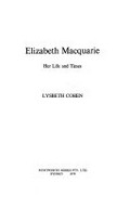 Elizabeth Macquarie, her life and times / [by] Lysbeth Cohen.