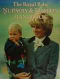 The royal baby nursery and fashion handbook / Sue James.