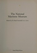 The National Maritime Museum / edited by Basil Greenhill.