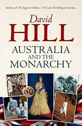 Australia and the monarchy / David Hill.