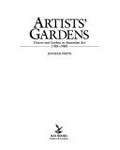 Artists' gardens : flowers and gardens in Australian art, 1780s-1980s / Jennifer Phipps.