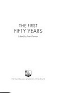 The first fifty years / edited by Frank Fenner.