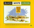Black'n'white'n'green : Australia's top cartoonists draw the line on the environment / edited by George Hirst.
