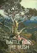 Battle for the bush : the Blue Mountains, the Australian Alps and the origins of the wilderness movement / by Geoff Mosley.