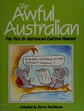 The Awful Australian / compiled by Garrie Hutchinson.