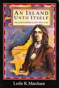 An island unto itself : William Dampier and New Holland / by Leslie R. Marchant.