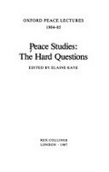 Peace studies : the hard questions / edited by Elaine Kaye.