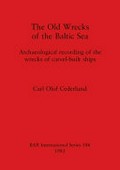 The old wrecks of the Baltic Sea : archaeological recording of the wrecks of carvel-built ships / Carl Olof Cederlund.